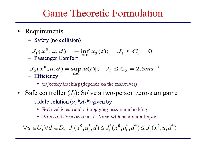 Game Theoretic Formulation • Requirements – Safety (no collision) – Passenger Comfort – Efficiency