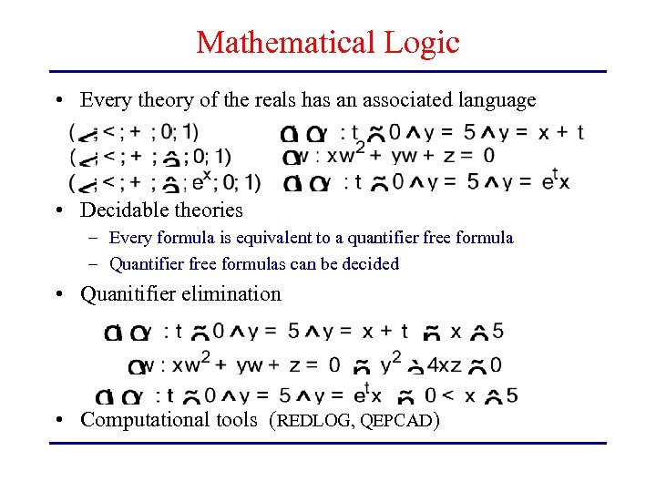 Mathematical Logic • Every theory of the reals has an associated language • Decidable
