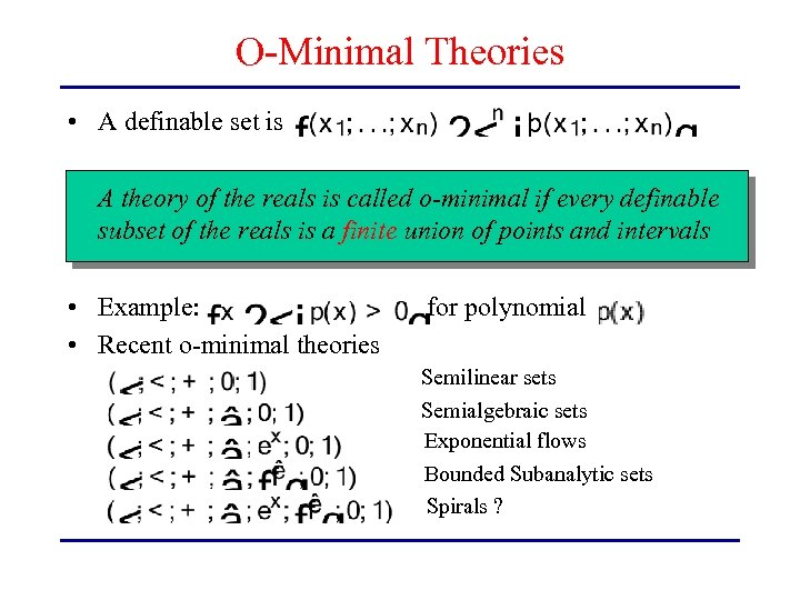 O-Minimal Theories • A definable set is A theory of the reals is called