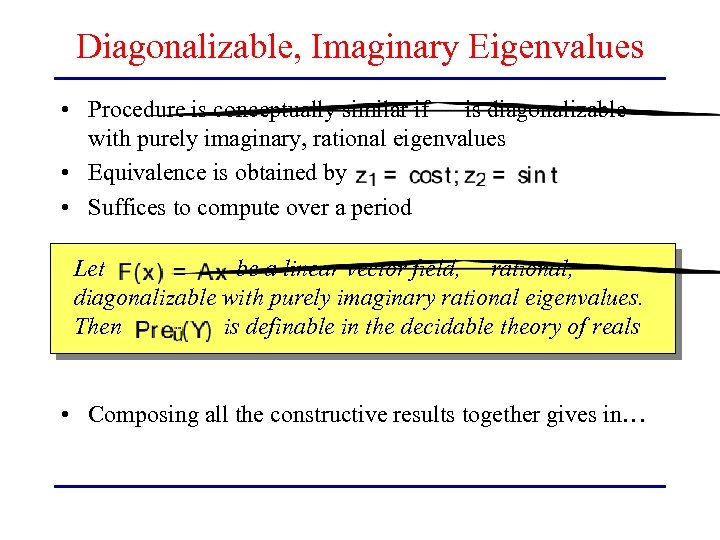 Diagonalizable, Imaginary Eigenvalues • Procedure is conceptually similar if is diagonalizable with purely imaginary,