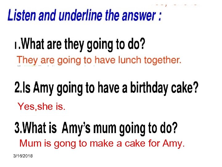 Yes, she is. Mum is gong to make a cake for Amy. 3/16/2018 