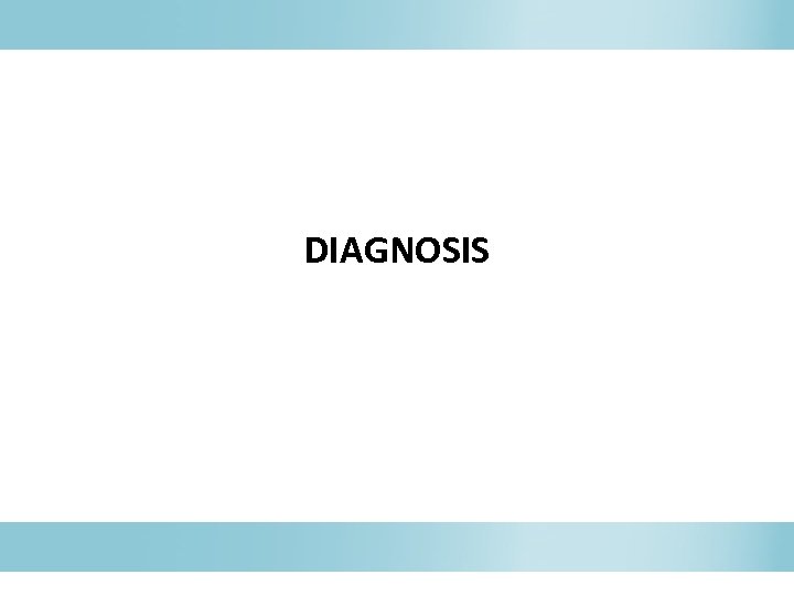 DIAGNOSIS 