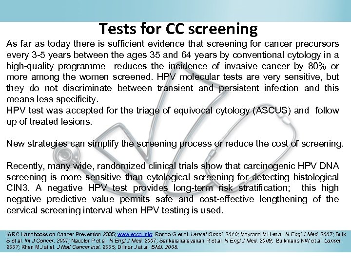 Tests for CC screening As far as today there is sufficient evidence that screening