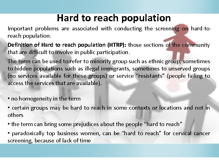 Hard to reach population Important problems are associated with conducting the screening on hard-toreach