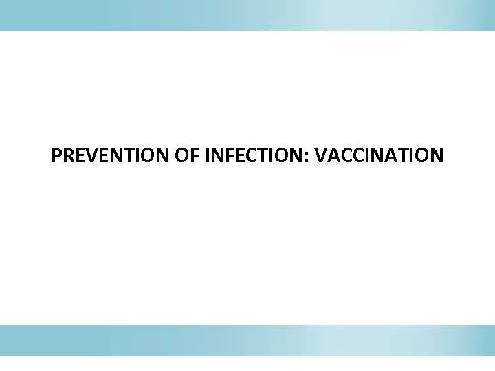 PREVENTION OF INFECTION: VACCINATION 