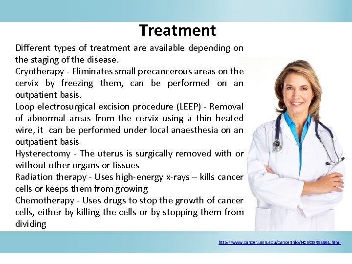 Treatment Different types of treatment are available depending on the staging of the disease.