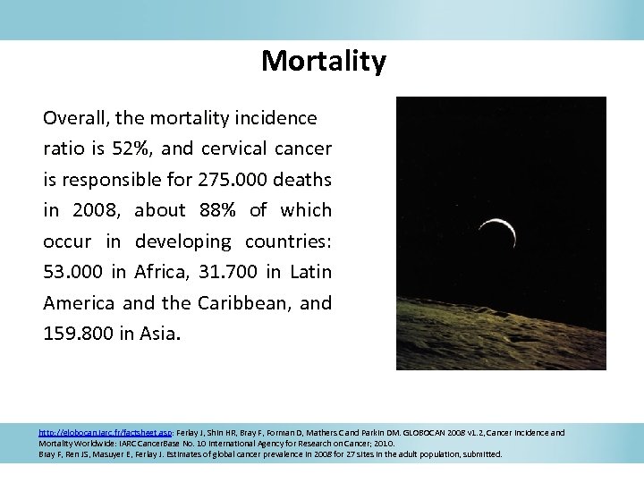 Mortality Overall, the mortality incidence ratio is 52%, and cervical cancer is responsible for