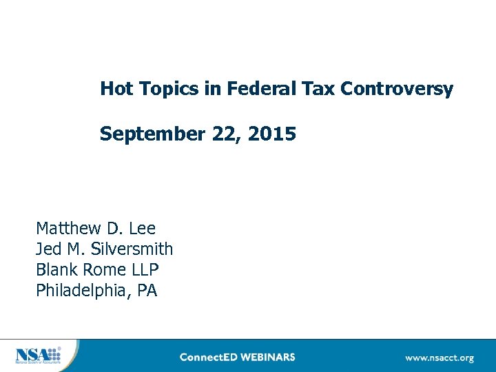 Hot Topics in Federal Tax Controversy September 22, 2015 Matthew D. Lee Jed M.