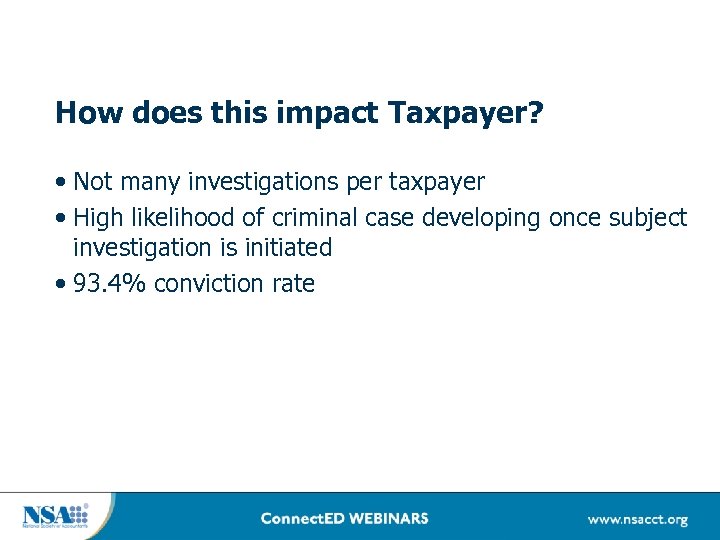 How does this impact Taxpayer? • Not many investigations per taxpayer • High likelihood