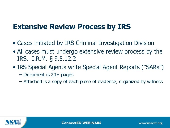 Extensive Review Process by IRS • Cases initiated by IRS Criminal Investigation Division •