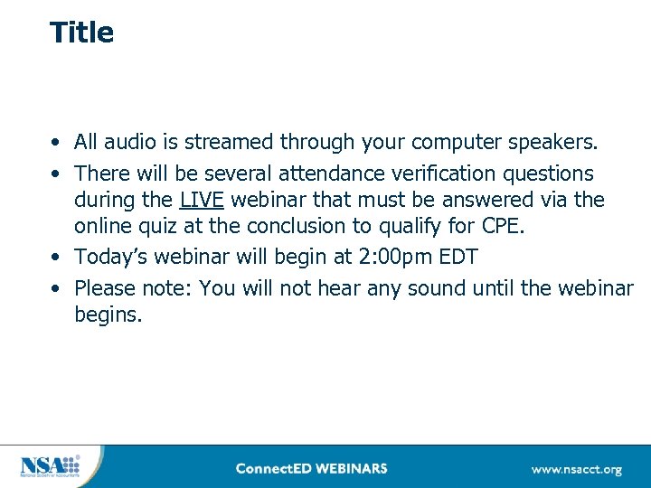 Title • All audio is streamed through your computer speakers. • There will be