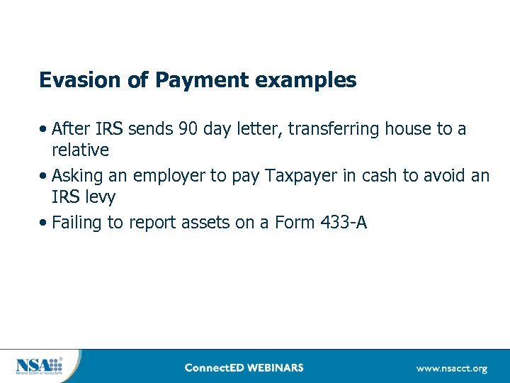 Evasion of Payment examples • After IRS sends 90 day letter, transferring house to