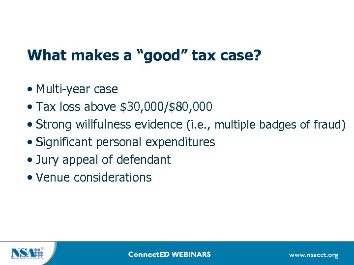 What makes a “good” tax case? • Multi-year case • Tax loss above $30,