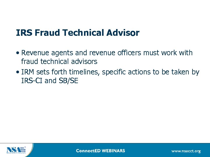 IRS Fraud Technical Advisor • Revenue agents and revenue officers must work with fraud
