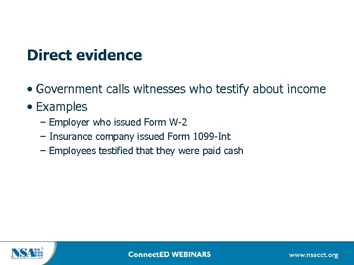 Direct evidence • Government calls witnesses who testify about income • Examples – Employer