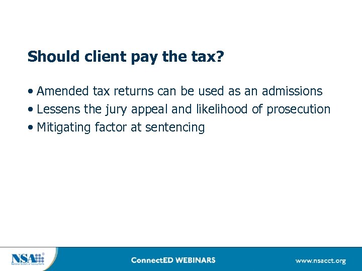 Should client pay the tax? • Amended tax returns can be used as an