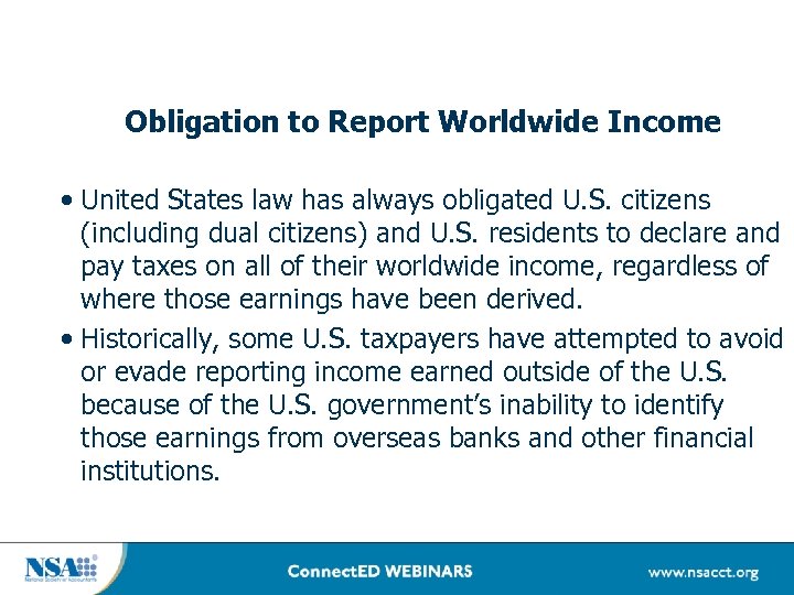 Obligation to Report Worldwide Income • United States law has always obligated U. S.