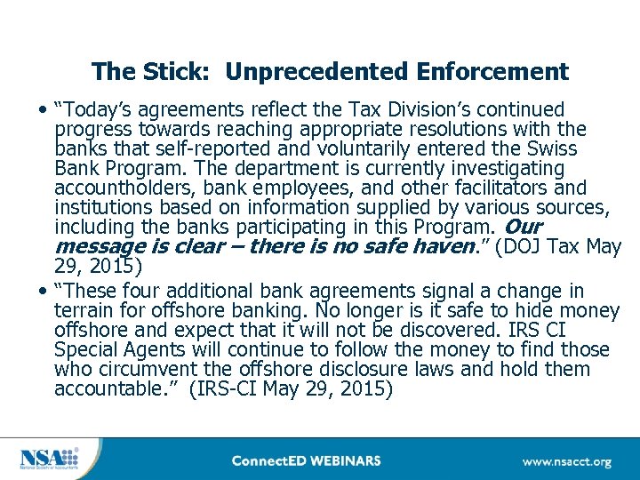 The Stick: Unprecedented Enforcement • “Today’s agreements reflect the Tax Division’s continued progress towards