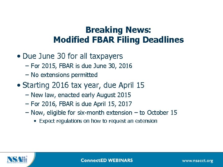 Breaking News: Modified FBAR Filing Deadlines • Due June 30 for all taxpayers –