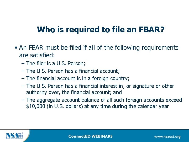 Who is required to file an FBAR? • An FBAR must be filed if