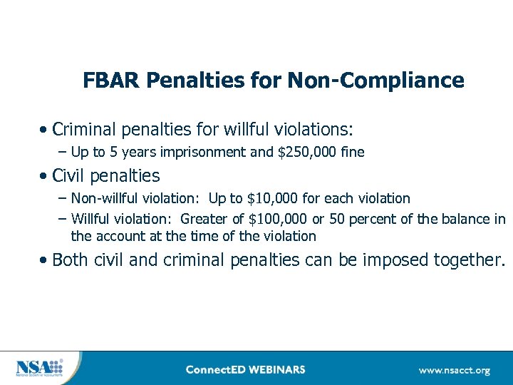 FBAR Penalties for Non-Compliance • Criminal penalties for willful violations: – Up to 5