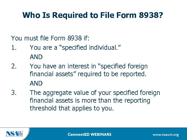 Who Is Required to File Form 8938? You must file Form 8938 if: 1.
