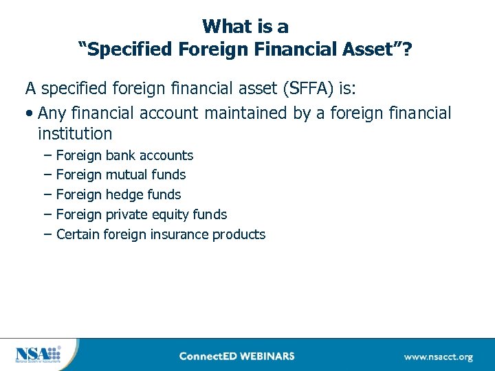 What is a “Specified Foreign Financial Asset”? A specified foreign financial asset (SFFA) is: