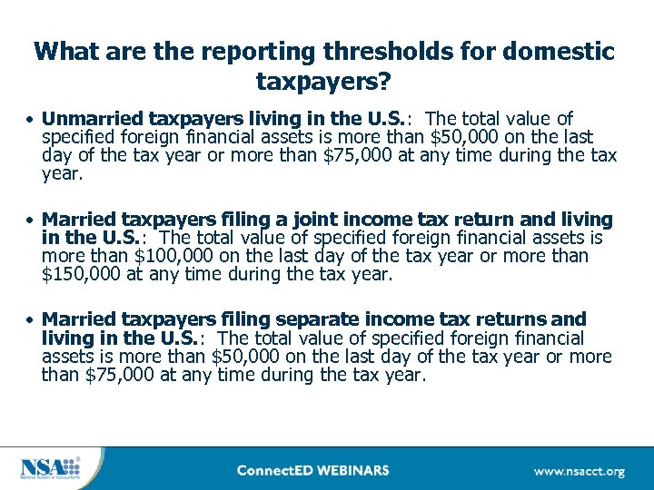 What are the reporting thresholds for domestic taxpayers? • Unmarried taxpayers living in the