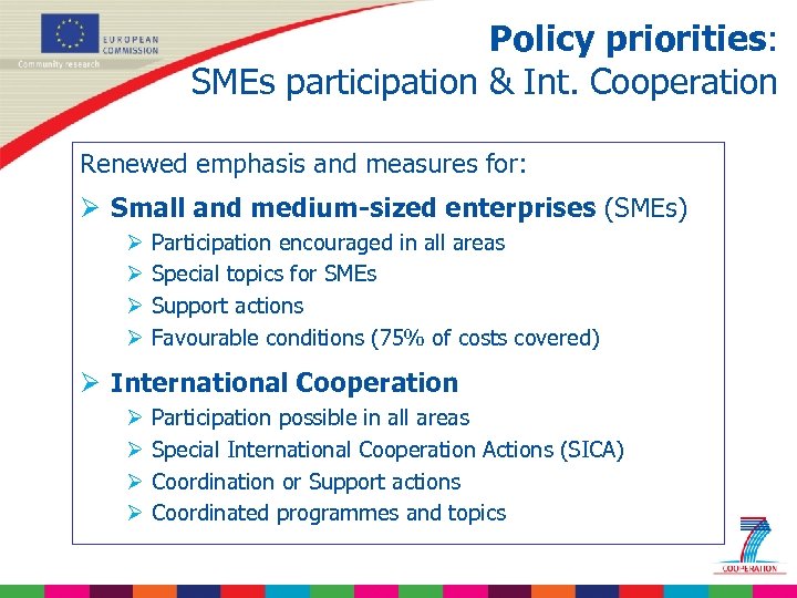 Policy priorities: SMEs participation & Int. Cooperation Renewed emphasis and measures for: Ø Small