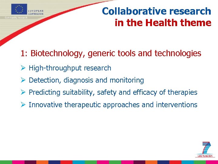 Collaborative research in the Health theme 1: Biotechnology, generic tools and technologies Ø High-throughput