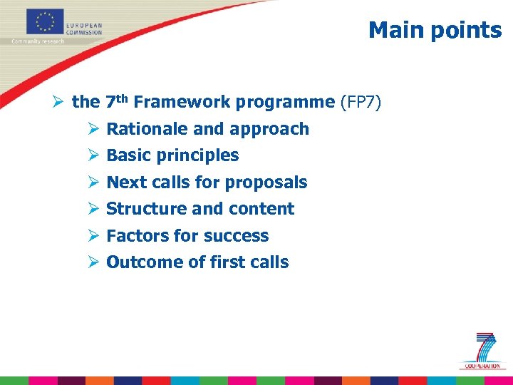 Main points Ø the 7 th Framework programme (FP 7) Ø Rationale and approach