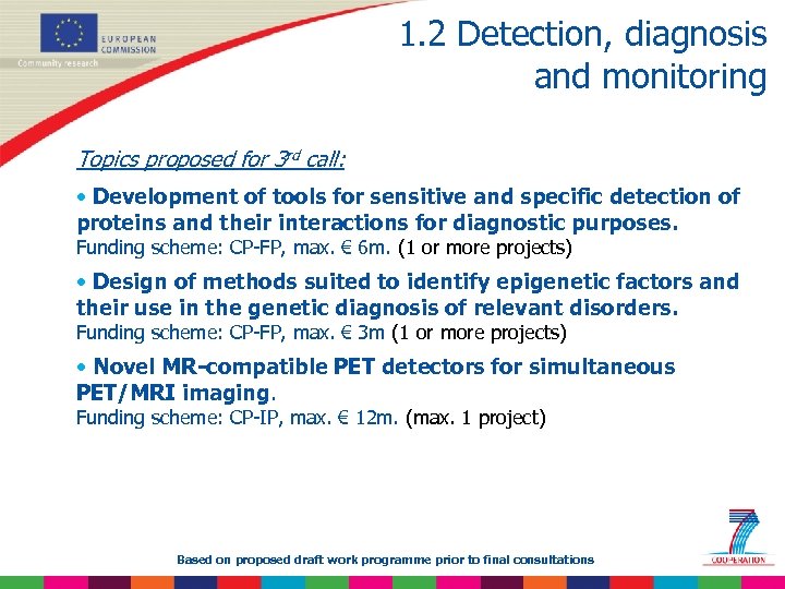 1. 2 Detection, diagnosis and monitoring Topics proposed for 3 rd call: • Development