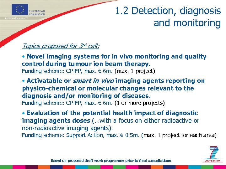 1. 2 Detection, diagnosis and monitoring Topics proposed for 3 rd call: • Novel