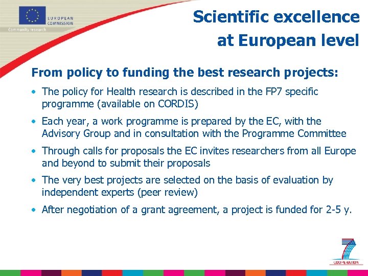 Scientific excellence at European level From policy to funding the best research projects: •