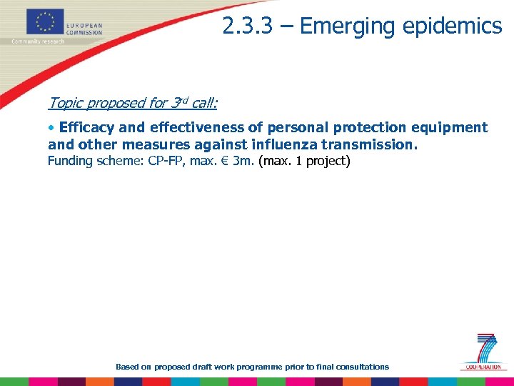 2. 3. 3 – Emerging epidemics Topic proposed for 3 rd call: • Efficacy