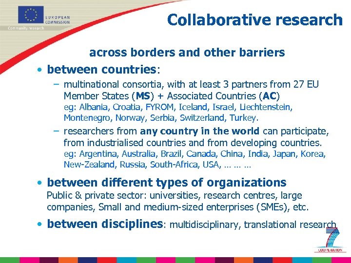 Collaborative research across borders and other barriers • between countries: – multinational consortia, with