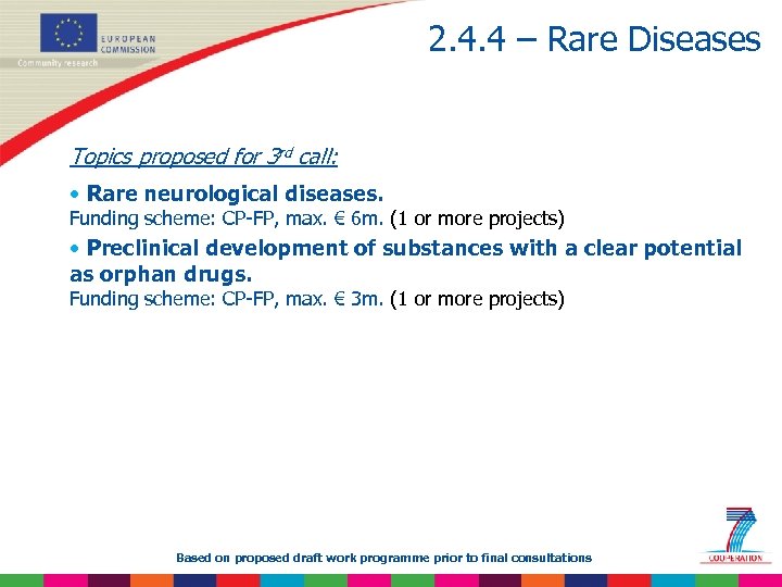 2. 4. 4 – Rare Diseases Topics proposed for 3 rd call: • Rare