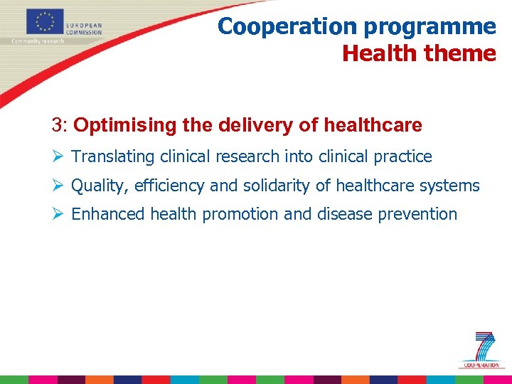 Cooperation programme Health theme 3: Optimising the delivery of healthcare Ø Translating clinical research