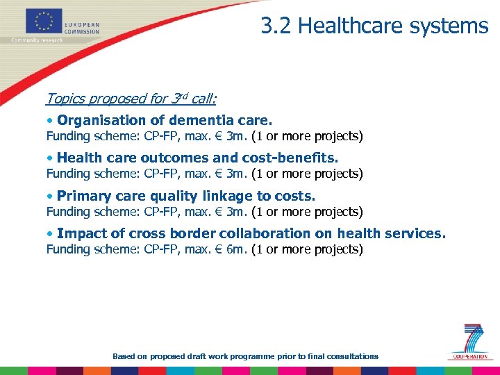 3. 2 Healthcare systems Topics proposed for 3 rd call: • Organisation of dementia