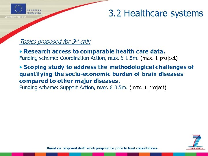 3. 2 Healthcare systems Topics proposed for 3 rd call: • Research access to