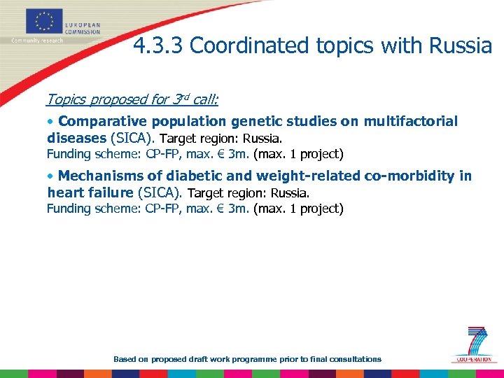 4. 3. 3 Coordinated topics with Russia Topics proposed for 3 rd call: •