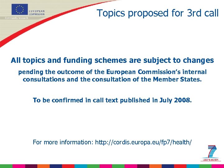 Topics proposed for 3 rd call All topics and funding schemes are subject to