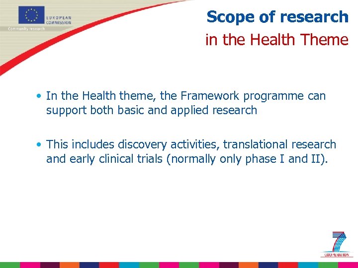 Scope of research in the Health Theme • In the Health theme, the Framework