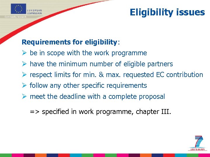 Eligibility issues Requirements for eligibility: Ø be in scope with the work programme Ø