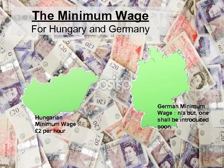The Minimum Wage For Hungary and Germany Hungarian Minimum Wage : £ 2 per