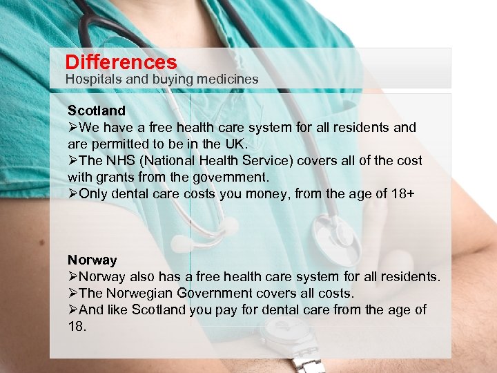 Differences Hospitals and buying medicines Scotland ØWe have a free health care system for