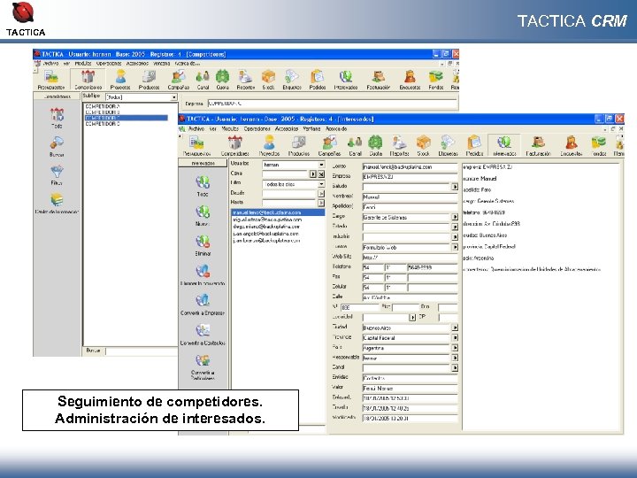 TACTICA CRM TACTICA Seguimiento de competidores. Administración de interesados. 