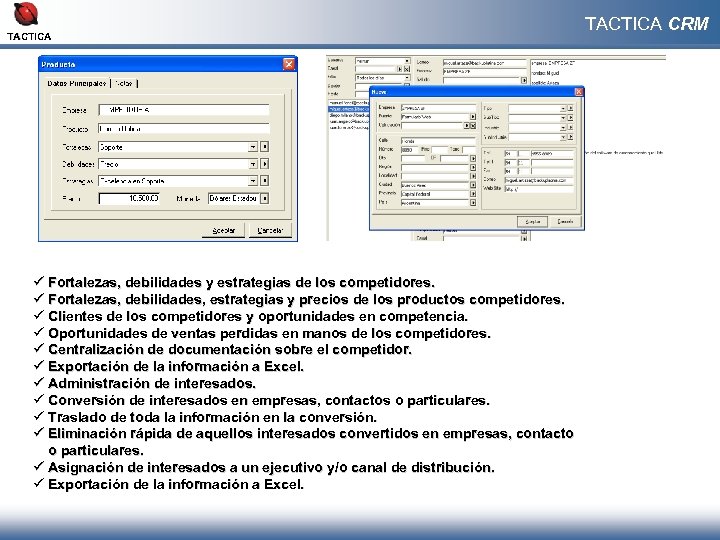 TACTICA ü Fortalezas, debilidades y estrategias de los competidores. ü Fortalezas, debilidades, estrategias y