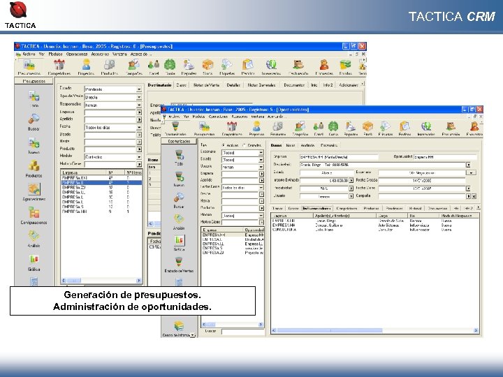 TACTICA CRM TACTICA Generación de presupuestos. Administración de oportunidades. 