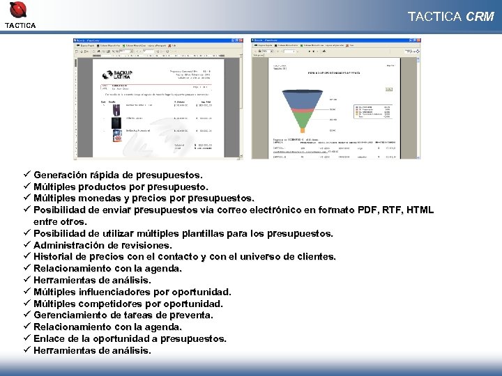 TACTICA CRM ü Generación rápida de presupuestos. ü Múltiples productos por presupuesto. ü Múltiples